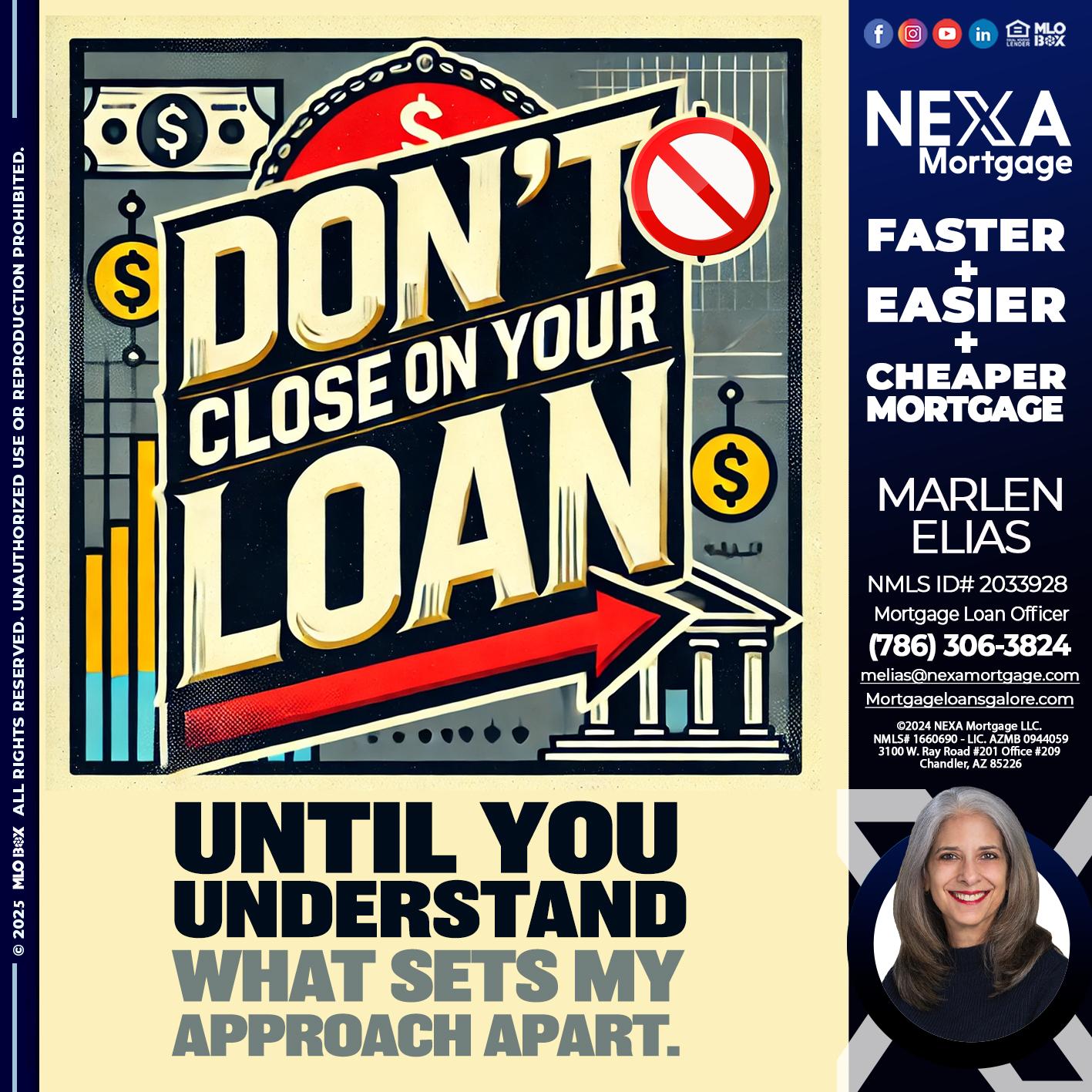 DONT CLOSE YOUR LOAN - Marlen Elias -Mortgage Loan Officer